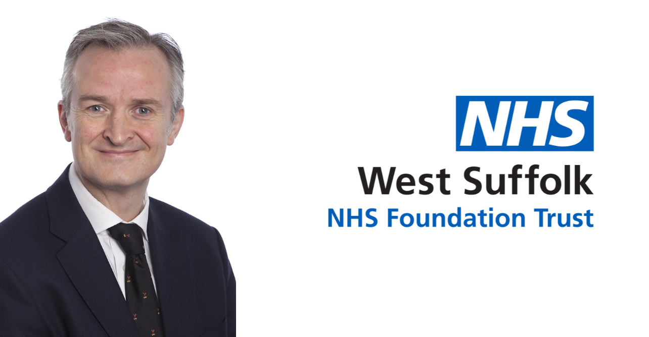 Dr Ewen Cameron, CEO at West Suffolk NHS Foundation Trust